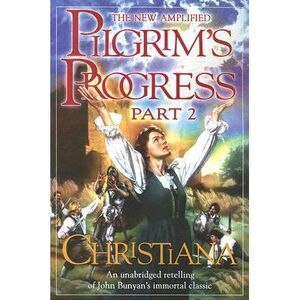 New Amplified Pilgrim's Progress: Part II: Christiana -- John Bunyan